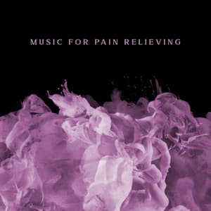 Music for Pain Relieving: Healing New Age Sounds to Help You Feel Better. White Noise, Curative Frequencies, Soothing Melodies - Therapeutic Music Zone