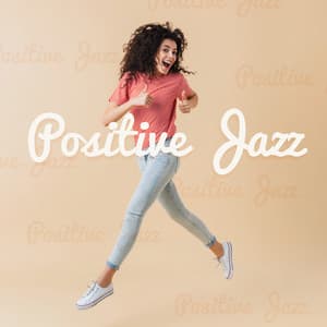 Positive Jazz - Happiness Full of Energy and a Great Day - Black Night Music Universe
