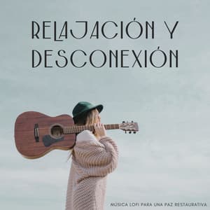 Relajación Y Desconexión: Música Lofi Para Una Paz Restaurativa - Contenido de calidad Lofi