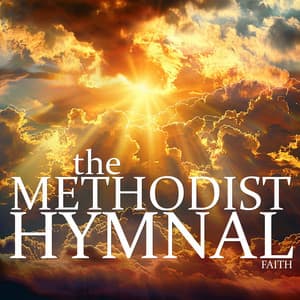 Faith - The Methodist Hymnal