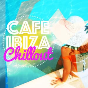 Cafe Ibiza Chill Out - Cafe Ibiza