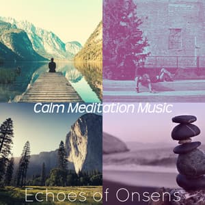 Echoes of Onsens - Calm Meditation Music