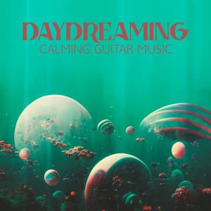 Daydreaming: Calming Guitar Music for Stress Relief, Soothing Meditation, Achieving the Peaceful State of Mind, Encourage Dreaming - Soothing Chill Out for Insomnia