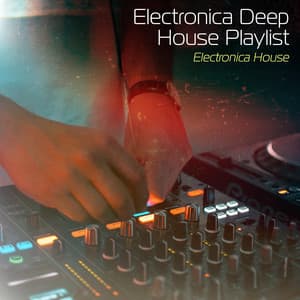 Electronica Deep House Playlist - Electronica House