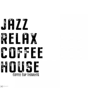Coffee Cup Thoughts - Jazz Relax Coffee House