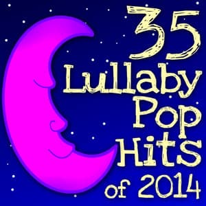 35 Lullaby Pop Hits of 2014 - Lullaby Players