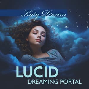 Lucid Dreaming Portal: Peaceful Dream, Deep Sleep, Serenity Night - Katy Dream
