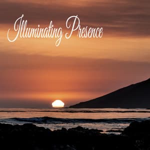 Illuminating Presence - Tranquil Music Sound of Nature