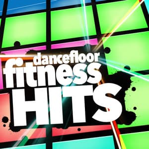 Dancefloor Fitness Hits - Dancefloor Hits 2015