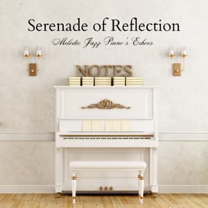 Serenade of Reflection: Melodic Jazz Piano's Echoes - Peaceful Piano Jazz