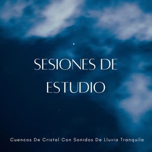 Sesiones De Estudio: Cuencos De Cristal Con Sonidos De Lluvia Tranquila - Sonidos de paz
