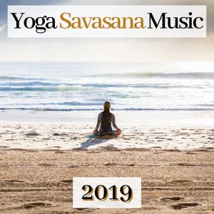 Yoga Savasana Music 2019 - Buddha Virtue