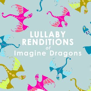 Lullaby Renditions of Imagine Dragons - Lullaby Players