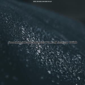 Soothing Rain Sounds To Fall Asleep With - Derrol