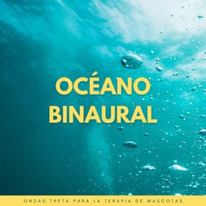 Océano Binaural: Ondas Theta Para La Terapia De Mascotas - Ritmos Binaurales MT