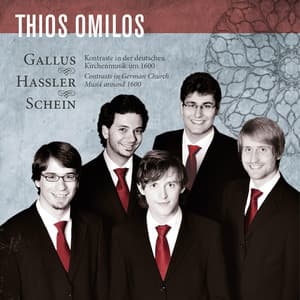 Hans Leo Hassler, Jacobus Gallus, Johann Hermann Schein - Thios Omilos