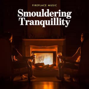 Smouldering Tranquillity - Fireplace Music