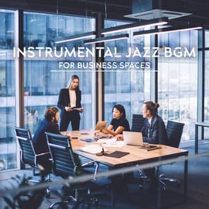 Instrumental Jazz Bgm for Business Spaces - Business Background Music Consort