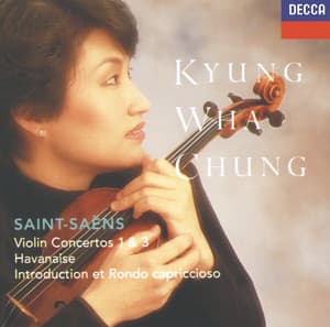 Saint-Saëns: Violin Concertos Nos.1 & 3; Havanaise; Introduction & Rondo capriccioso - Camille Saint-Saëns