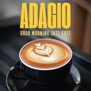 Adagio: Jazz Café - Good Morning Jazz Cafe