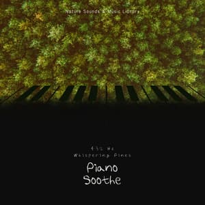 432 Hz Whispering Pines: Piano Soothe - Nature Sounds & Music Library