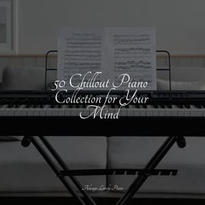 50 Melodies for Pure Serenity - Concentrate with Classical Piano