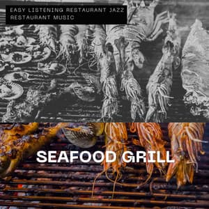 Seafood Grill – Delicate Jazz Rhythms - Easy Listening Restaurant Jazz
