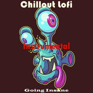 Going Insane - Chillout Lofi