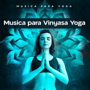 Musica para Vinyasa Yoga - Musica para Yoga