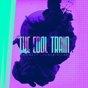 The Cool Train - Chillout Lounge Relax