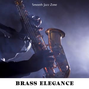 Brass Elegance: Jazz Instrumentals - Smooth Jazz Zone