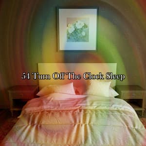 54 Turn Off The Clock Sleep - The Deep Sleep Music Academy