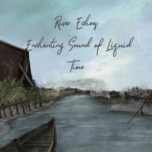 River Echoes: Enchanting Sound of Liquid Time - In The River (Sound FX)