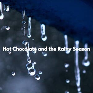 Hot Chocolate and the Rainy Season - Cafe Chillout Classics