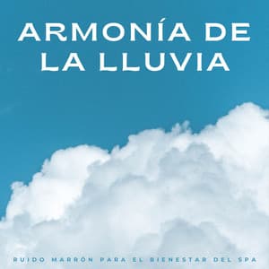 Armonía De La Lluvia: Ruido Marrón Para El Bienestar Del Spa - Ruido marrón satisfactorio
