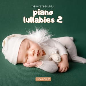 The Most Beautiful Piano Lullabies - Livia Louise
