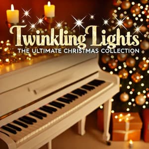 Twinkling Lights- The Ultimate Christmas Collection - Todays Top Christmas Hits