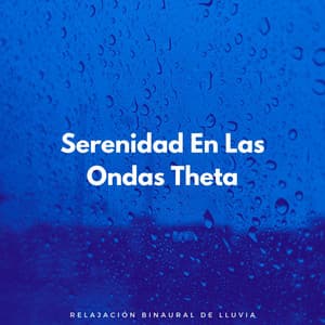 Serenidad En Las Ondas Theta: Relajación Binaural De Lluvia - Investigación de ritmos binaurales