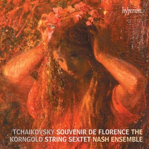 Tchaikovsky, Korngold: String Sextets - Nash Ensemble