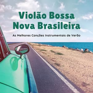 Violão Bossa Nova Brasileira: As Melhores Canções Instrumentais de Verão - Alba Linda Santos
