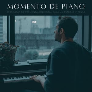 Momento De Piano: Serenatas De Tormenta Ambiental Para Un Estudio Intenso - Piano Suave Relajante