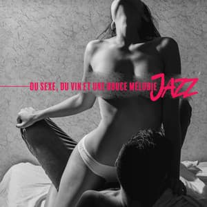 Du Sexe, du Vin et Une Douce Mélodie Jazz - Romantique jazz d'ambiance club