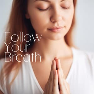 Follow Your Breath - Asana Voce