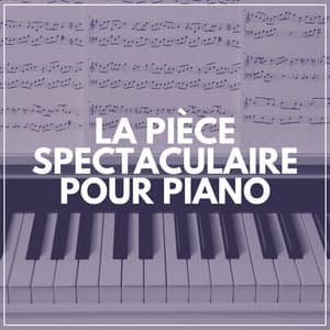 La Pièce Spectaculaire Pour Piano - Piano musique académie pour bébé