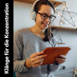 Klänge für die Konzentration - Musik für die Arbeit