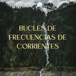 Bucles De Frecuencias De Corrientes - Sonido del Agua Ruido Blanco Natural