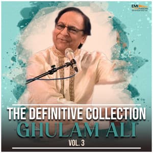 The Definitive Collection, Vol. 3 - Ghulam Ali