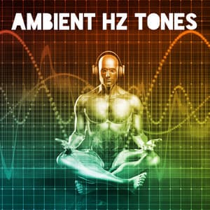 Ambient Hz Tones: Binaural Sounds Collection - Binaural Music Zone