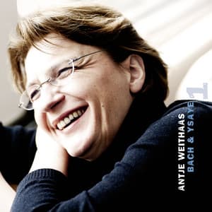 Bach & Ysaÿe - Antje Weithaas