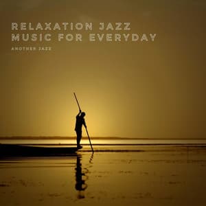 Relaxation Jazz Music for Everyday - Jazz Audiophile